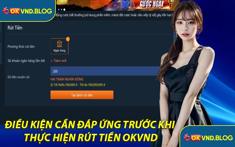 Điều Kiện Cần Đáp Ứng Trước Khi Thực Hiện Rút Tiền OKVND