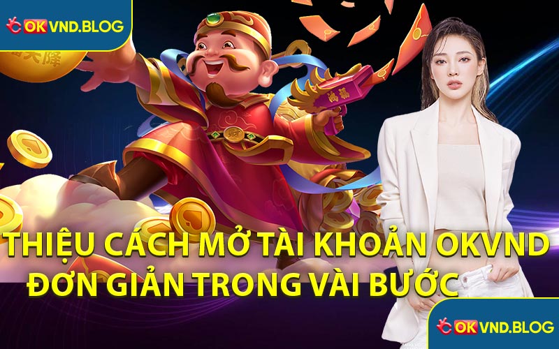 Giới Thiệu Cách Mở Tài Khoản OKVND Đơn Giản Trong Vài Bước