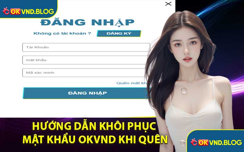 Hướng Dẫn Khôi Phục Mật Khẩu OKVND Khi Quên