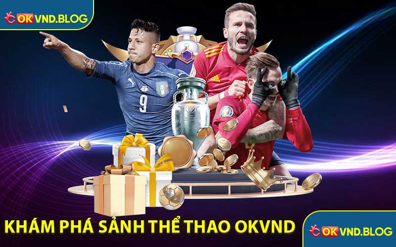 Khám Phá Sảnh Thể Thao OKVND