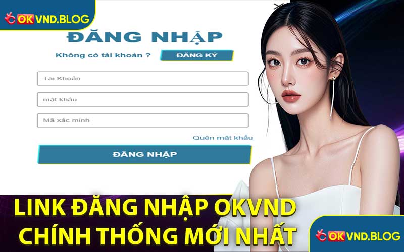 Link Đăng Nhập OKVND Chính Thống Mới Nhất