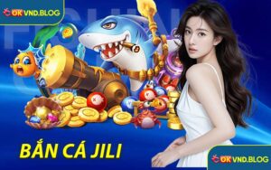 Bắn Cá Jili