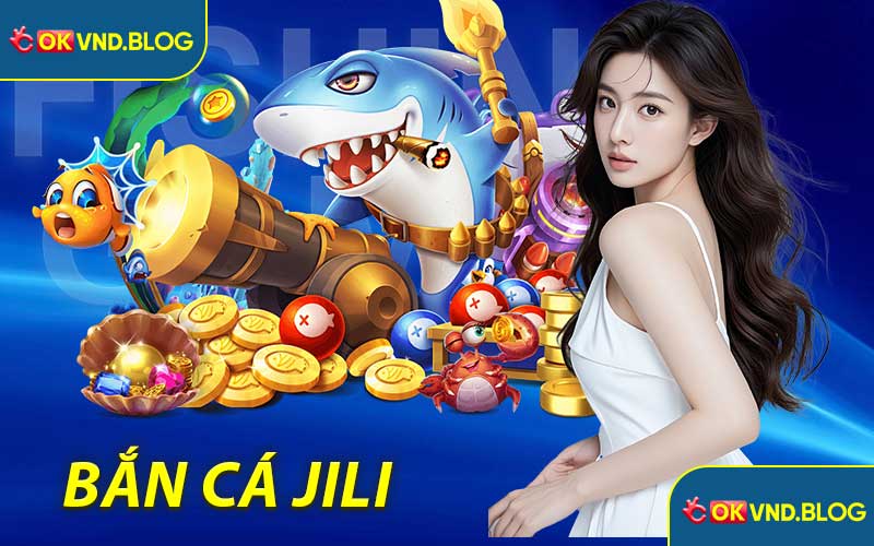 Bắn Cá Jili